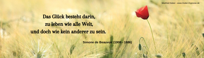 Glückszitat Dezember 2021 - Das Glück besteht darin, zu leben wie alle Welt, und doch wie kein anderer zu sein. - Simone de Beauvois (1908 - 1986)